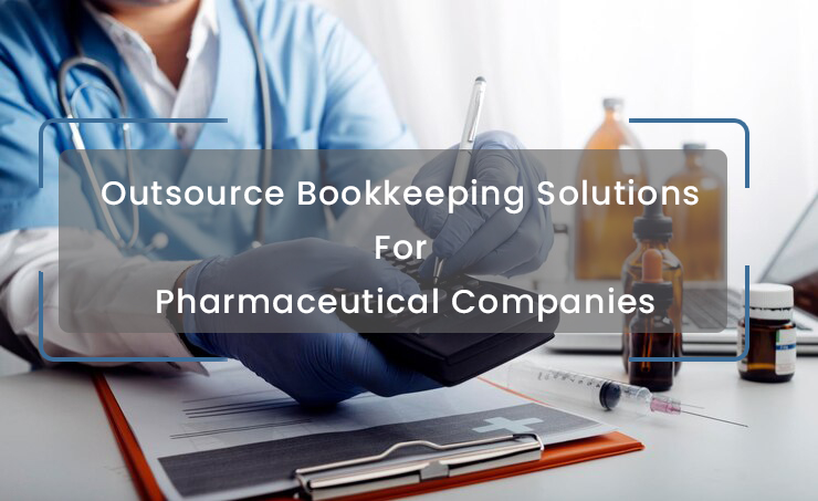 Outsourced Bookkeeping Services for Pharmaceutical Companies